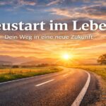 Neustart im Leben – Straße führt in den Sonnenaufgang als Symbol für einen neuen Lebensweg